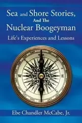 Sea and Shore Stories, and the Nuclear Boogeyman - McCabe Jr. Ebe Chandler
