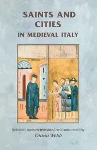 Saints and cities in medieval Italy - Diana Webb
