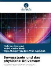 Bewusstsein und das physische Universum - Monzavi Mehrnaz