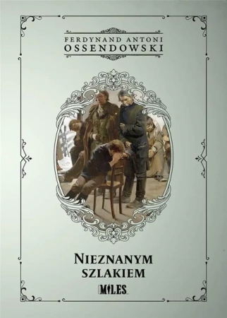 Nieznanym szlakiem - Ferdynand Antoni Ossendowski