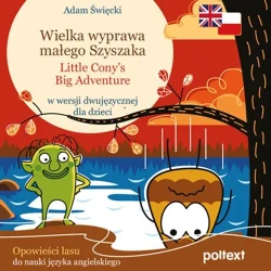audiobook Wielka wyprawa małego Szyszaka Little Cony’s Big Adventure w wersji dwujęzycznej dla dzieci - Adam Święcki