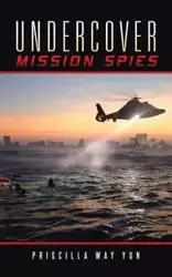 Undercover Mission Spies - Yun Priscilla Way