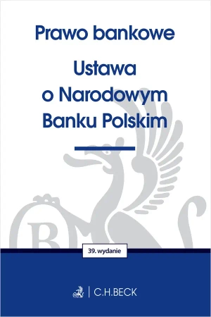 Prawo bankowe. Ustawa o Narodowym Banku Polskim - praca zbiorowa