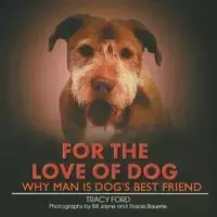 For the Love of Dog - Tracy Ford
