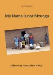 My Name is not Mzungu - Peter Jensen Lars