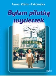 Byłam pilotką wycieczek - Anna Klehr-Fałowska