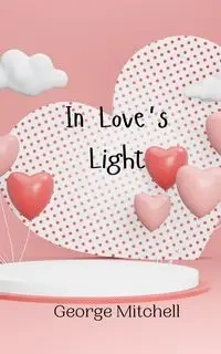 In Love's Light - Mitchell George