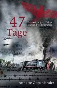 47 Tage - Annette Oppenlander
