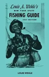 Louis A. Wehle's New York State Fishing Guide 1951 Edition - Louis Wehle