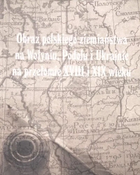 Obraz polskiego ziemiaństwa na Wołyniu, Podolu.. - praca zbiorowa