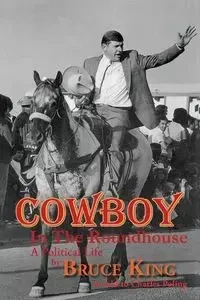 Cowboy in the Roundhouse - King Bruce