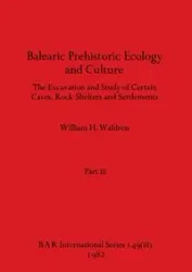 Balearic Prehistoric Ecology and Culture, Part iii - William H. Waldren