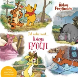 Jak widzę świat… Księga emocji. Disney. Kubuś i przyjaciele - Aleksandra Górska