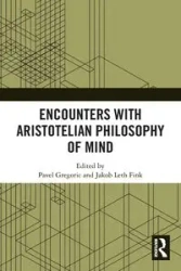 Encounters with Aristotelian Philosophy of Mind - Gregoric Pavel