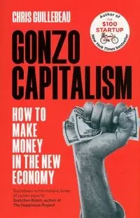 Gonzo Capitalism - Chris Guillebeau