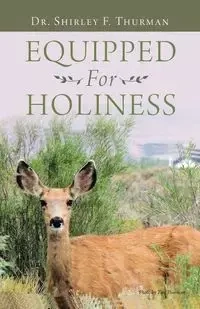 Equipped for Holiness - Thurman Shirley Dr. F.