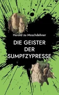 Die Geister der Sumpfzypresse - zu Moschdehner Herold