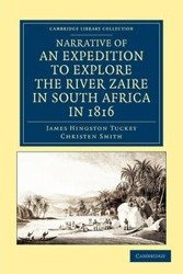 Narrative of an Expedition to Explore the River Zaire, Usually Called the Congo, in South Africa, in 1816 - James Tuckey Hingston