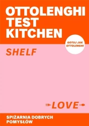 Ottolenghi Test Kitchen. Shelf love. Spiżarnia.. - Yotam Ottolenghi, Noor Murad
