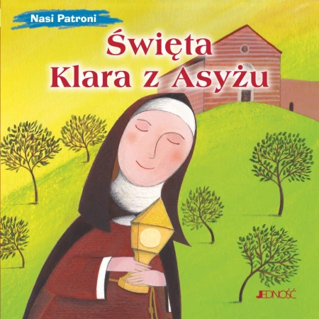 Nasi Patroni. Święta Klara z Asyżu - Francesca Fabris, Silvia Fabris