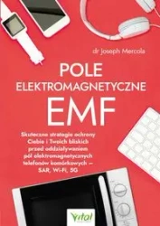 Pole elektromagnetyczne EMF. Skuteczne strategie.. - Joseph Mercola