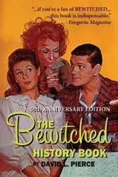 The Bewitched History Book - 50th Anniversary Edition - Pierce David L.