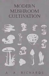 Modern Mushroom Cultivation - Richards A. A.
