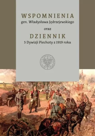 Wspomnienia gen. Władysława Jędrzejewskiego.. - Jarosław Szymański, Arkadiusz Tuliński