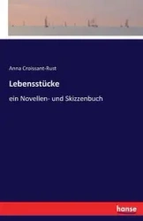 Lebensstücke - Anna Croissant-Rust