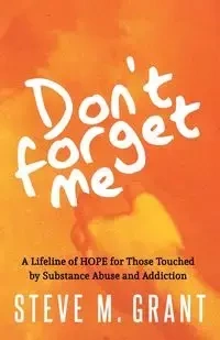 Don't Forget Me - Grant Steve M.