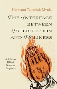 The Interface between Intercession and Holiness - Yokoniah Mvula Hermann