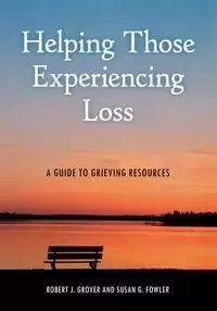 Helping Those Experiencing Loss - Grover Robert