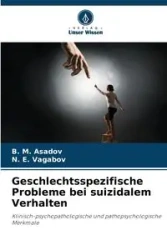 Geschlechtsspezifische Probleme bei suizidalem Verhalten - Asadov B. M.