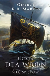 Uczta dla wron Sieć spisków. Pieśń Lodu i Ognia wyd. 2025 - George Martin R.R.