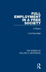 Full Employment in a Free Society (Works of William H. Beveridge) - William H. Beveridge