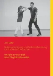 Selbstverteidigung und Selbstbehauptung für Frauen und Mädchen - Müller Jens