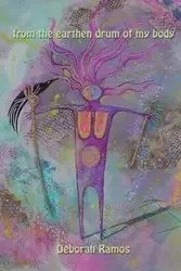 from the earthen drum of my body - Deborah Ramos