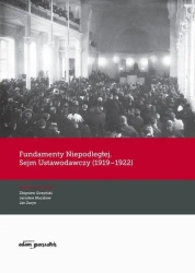 Fundamenty Niepodległej. Sejm Ustawodawczy... - Zbigniew Girzyński, Jarosław Kłaczkow, Jan Żaryn