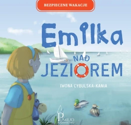Emilka nad jeziorem. Bezpieczne wakacje - Iwona Cybulska-Kania