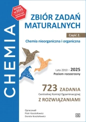 Chemia Zbiór zadań maturalnych Lata 2010–2025 Poziom rozszerzony 723 zadania CKE z rozwiązaniami Część 2 Chemia nieorganiczna i organiczna - Piotr Kosztołowicz