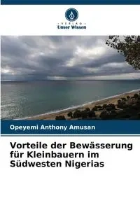 Vorteile der Bewässerung für Kleinbauern im Südwesten Nigerias - Anthony Amusan Opeyemi
