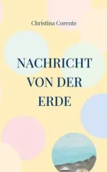 Nachricht von der Erde - Christina Corente