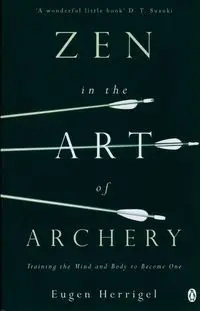 Zen in the Art of Archery - Herrigel Eugen