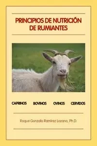 Principios de nutrición de rumiantes - Gonzalo Ramírez Lozano Ph.D. Roque