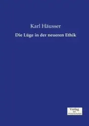 Die Lüge in der neueren Ethik - Karl Häusser