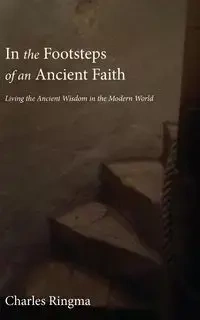 In the Footsteps of an Ancient Faith - Charles Ringma