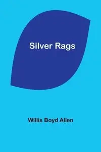 Silver Rags - Allen Willis Boyd