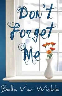 Don't Forget Me - Van Bella Winkle