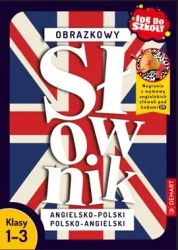 Idę do szkoły. Obrazkowy słownik ang-pol pol-ang - Monika Bigaj-kisała
