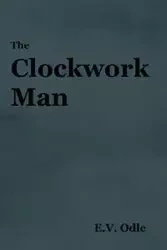 The Clockwork Man - Odle E. V.